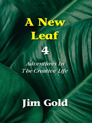 cover image of A New Leaf 4: Adventures in the Creative Life